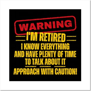 Retirement - Warning I'm Retired I Know Everything Posters and Art